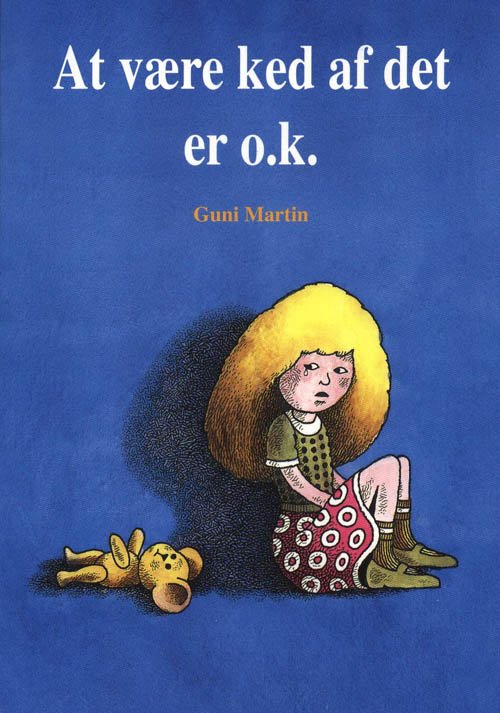 Cover for Guni Martin · At være ked af det er o.k (Hæftet bog) [2. udgave] (2009)