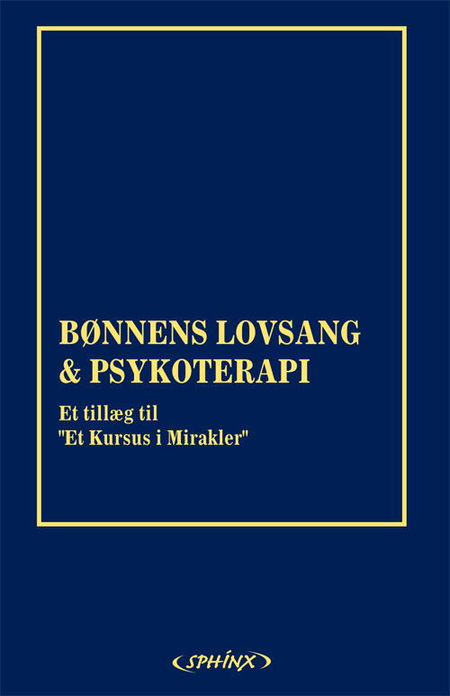 Cover for Helen Schucman · Bønnens lovsang : bøn, tilgivelse og helbredelse &amp; Psykoterapi : formål, proces og praksis (Paperback Book) [2. Painos] (2009)