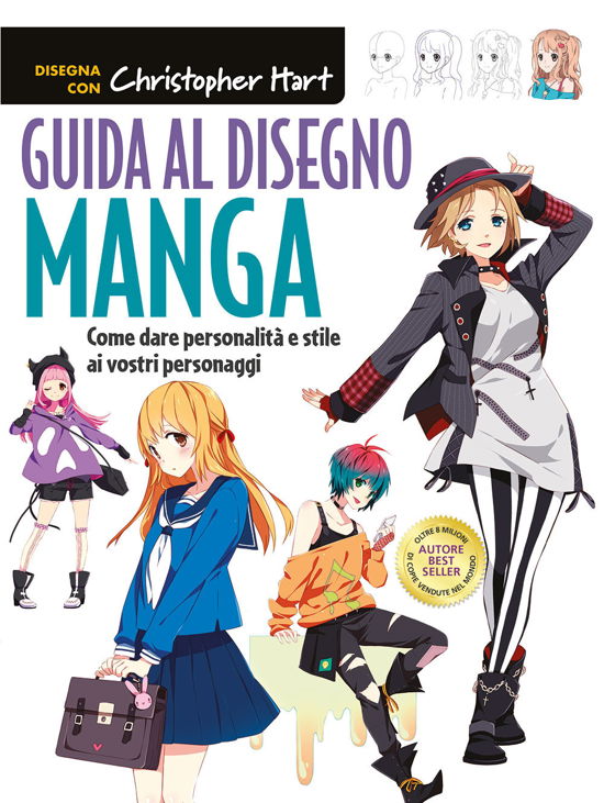 Guida Al Disegno Manga. Come Dare Personalita E Stile Ai Vostri Personaggi. Ediz. A Colori - Christopher Hart - Books -  - 9788827603413 - 