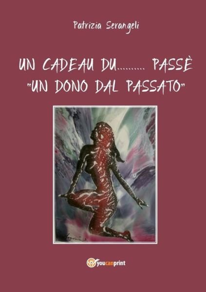 Cover for Patrizia Serangeli · Un Cadeau Du... Passe (Paperback Book) (2012)