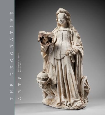 Cover for Fabienne Fravalo · The Decorative Arts: Volume 1: Sculptures, enamels, maiolicas and tapestries (Hardcover Book) (2020)