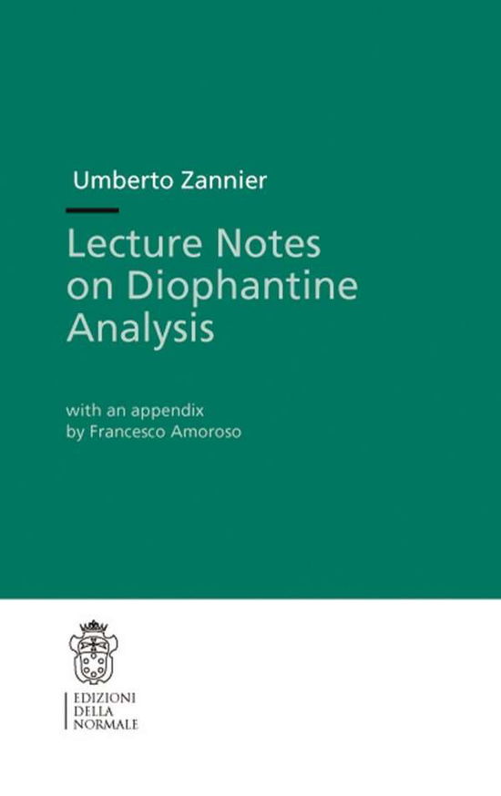 Cover for Umberto Zannier · Lecture Notes on Diophantine Analysis - Publications of the Scuola Normale Superiore (Paperback Book) [1st ed. 2014. Corr. 3rd printing 2014 edition] (2009)