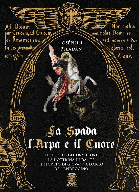 Cover for Joséphin Péladan · La Spada, L'arpa E Il Cuore: Il Segreto Dei Trovatori-La Dottrina Di Dante-Il Segreto Di Giovanna D'arco-Dell'androgino (Book)