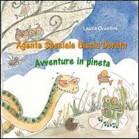 Cover for Laura Orsolini · Agente Speciale Biscia Dorata. Avventure In Pineta (Book)