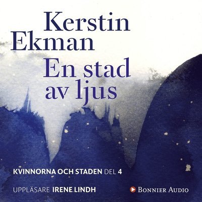 Cover for Kerstin Ekman · Kvinnorna och staden: En stad av ljus (Hörbuch (MP3)) (2018)