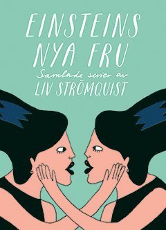 Cover for Liv Strömquist · Einsteins nya fru : Samlade serier av Liv Strömquist (Bound Book) (2018)