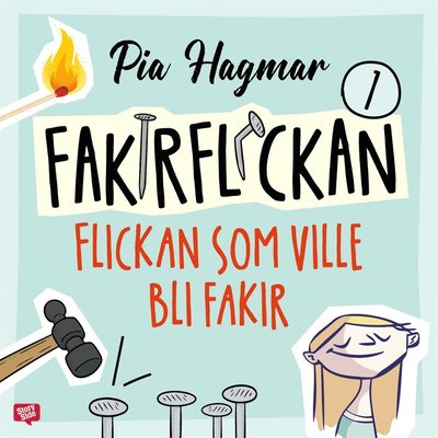 Fakirflickan: Flickan som ville bli fakir - Pia Hagmar - Äänikirja - StorySide - 9789180138413 - perjantai 26. helmikuuta 2021