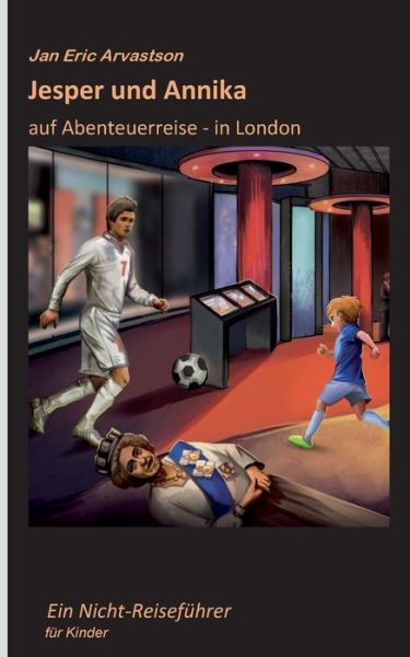 Jesper und Annika : auf Abenteuerreise - in London - Jan Eric Arvastson - Bücher - BoD - 9789180279413 - 30. November 2022