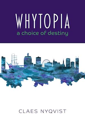 Cover for Claes Nyqvist · Whytopia : a choice of destiny? (Book) (2023)