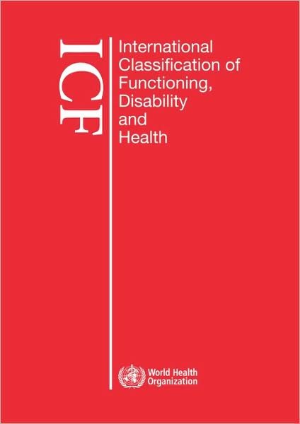 International classification of functioning, disability and health - World Health Organization - Books - World Health Organization - 9789241547413 - June 4, 2009