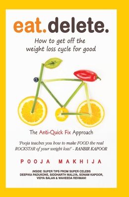 Cover for Makhija Pooja · Eat Delete: The Anti-Quick Fix Approach (Hardcover Book) (2012)