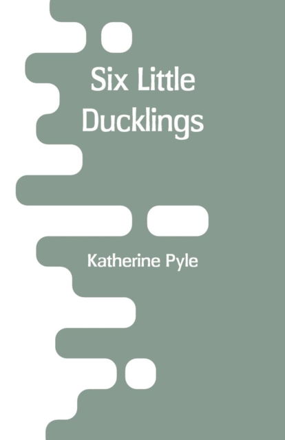 Cover for Katherine Pyle · Six Little Ducklings (Paperback Bog) (2018)