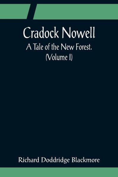 Cover for Richard Doddridge Blackmore · Cradock Nowell; A Tale of the New Forest. (Volume I) (Taschenbuch) (2022)