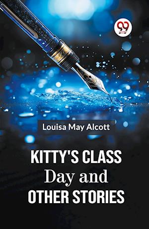 Cover for Louisa May Alcott · Kitty's Class Day and Other Stories (Paperback Book) (2023)