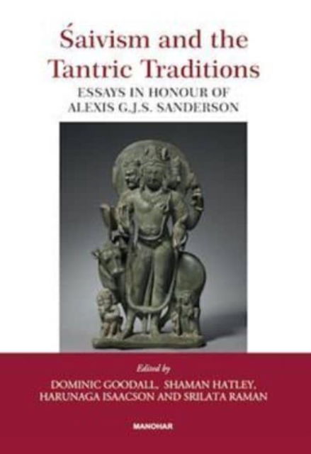 Cover for Saivism and the Tantric Traditions: Essays in Honour of Alexis G.J.S. Sanderson (Hardcover Book) (2024)