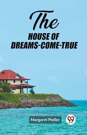 Cover for Margaret Pedler · The House of Dreams-Come-True (Edition2023) (Paperback Bog) (2024)