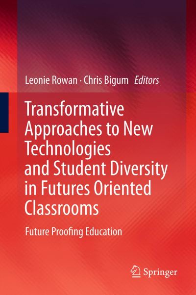 Leonie Rowan · Transformative Approaches to New Technologies and Student Diversity in Futures Oriented Classrooms: Future Proofing Education (Innbunden bok) (2012)