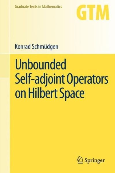 Konrad Schmudgen · Unbounded Self-adjoint Operators on Hilbert Space - Graduate Texts in Mathematics (Pocketbok) [2012 edition] (2014)