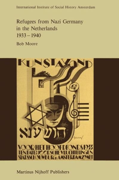 R. Moore · Refugees from Nazi Germany in the Netherlands 1933-1940 - Studies in Social History (Paperback Book) [Softcover reprint of the original 1st ed. 1986 edition] (2012)