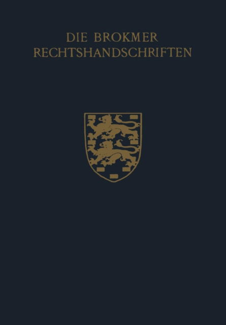 Die Brokmer Rechtshandschriften - Oudfriese Taal- En Rechtsbronnen - W J Buma - Boeken - Springer - 9789401183413 - 1949