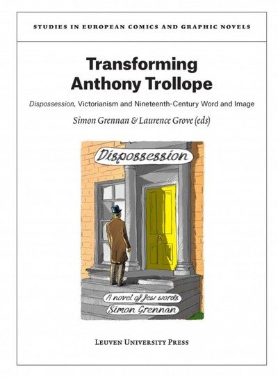Transforming Anthony Trollope: <I>Dispossession< / I>, Victorianism and Nineteenth-Century Word and Image - Studies in European Comics and Graphic Novels (Paperback Bog) (2015)