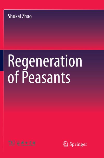 Cover for Shukai Zhao · Regeneration of Peasants (Paperback Book) [Softcover reprint of the original 1st ed. 2017 edition] (2018)