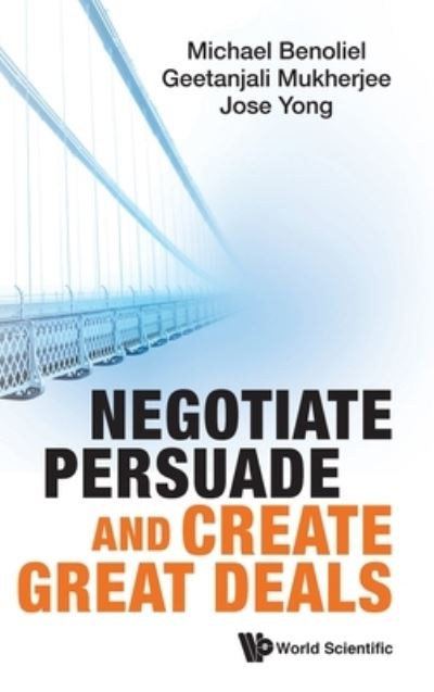 Cover for Benoliel, Michael, Ph.D. (S'pore Management Univ, S'pore) · Negotiate, Persuade And Create Great Deals (Gebundenes Buch) (2020)