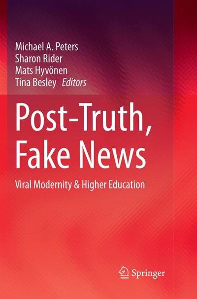 Cover for Post-Truth, Fake News: Viral Modernity &amp; Higher Education (Paperback Book) [Softcover reprint of the original 1st ed. 2018 edition] (2019)