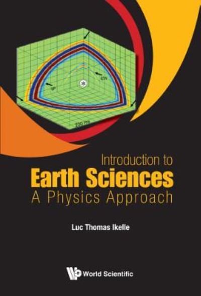 Cover for Ikelle, Luc Thomas (Imode, Usa &amp; Texas A&amp;m Univ, Usa) · Introduction To Earth Sciences: A Physics Approach (Hardcover bog) (2017)