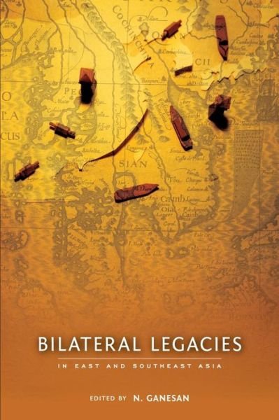 Cover for N Ganesan · Bilateral Legacies in East and Southeast Asia (Paperback Bog) (2015)