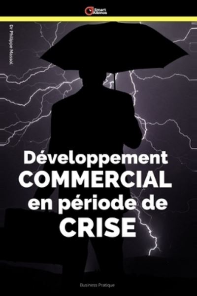 Cover for Philippe Massol · Developpement commercial en periode de crise: Gerer la crise - Business Developpement (Paperback Book) (2020)