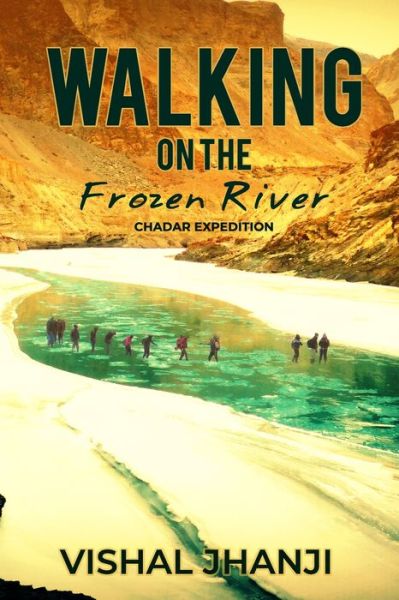 Cover for Vishal Jhanji · Walking on the frozen River: Chadar Expedition on the Zanskar River (Paperback Book) (2022)