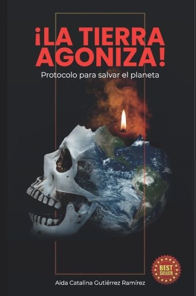 Cover for Aida Catalina Gutierrez Ramirez · !La Tierra Agoniza!: Protocolo para salvar al planeta (Pocketbok) (2022)
