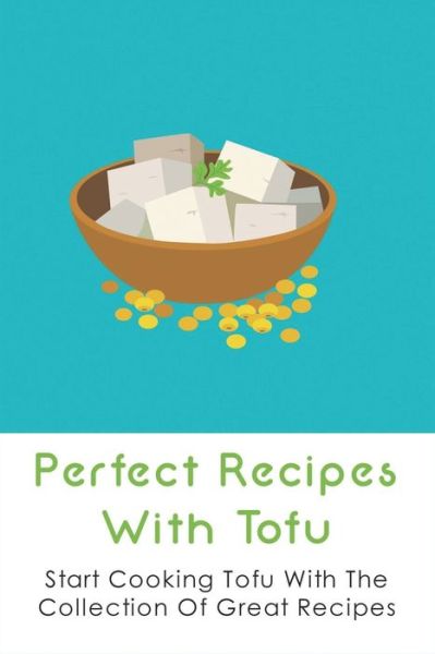 Cover for Casie Batas · Perfect Recipes With Tofu (Paperback Book) (2021)