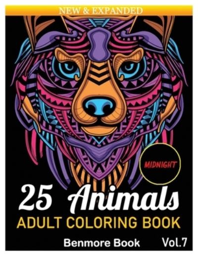 Cover for Benmore Book · 25 Animals: An Adult Coloring Book Midnight with Lions, Elephants, Owls, Horses, Dogs, Cats Stress Relieving Mandala Designs for Adult Relaxation. Volume 7 (Taschenbuch) (2021)