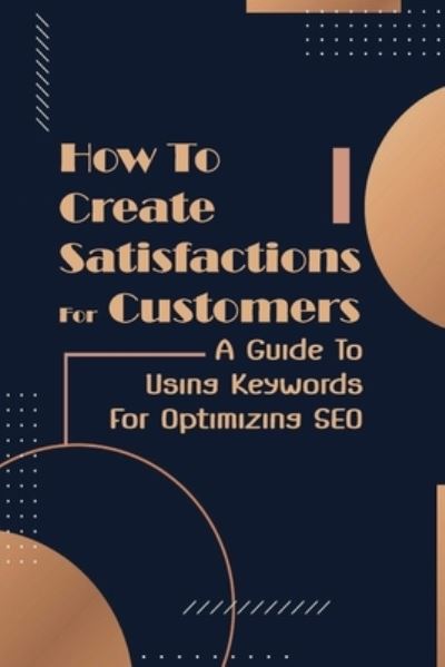 Cover for Landon Seneca · How To Create Satisfactions For Customers (Paperback Book) (2021)