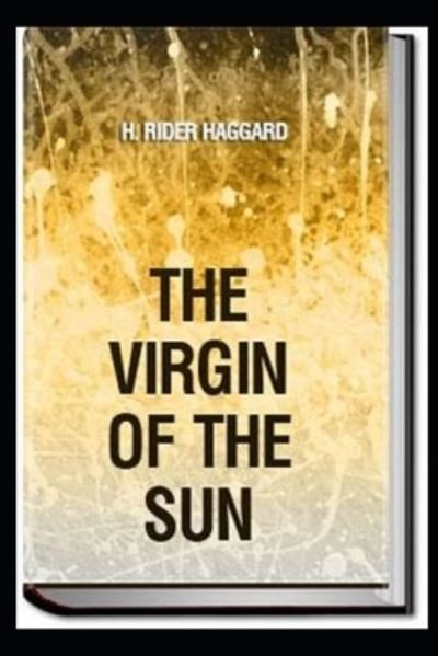 Cover for Sir H Rider Haggard · The Virgin of the Sun by Henry Rider (Pocketbok) (2021)