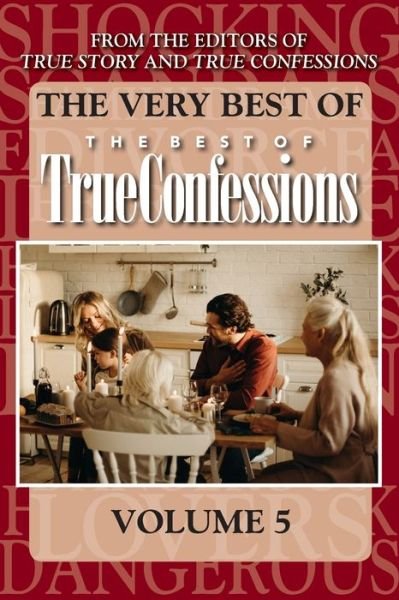 Cover for Editors of True Story and True Confessio · The Very Best Of The Best Of True Confessions, Volume 5 (Pocketbok) (2020)