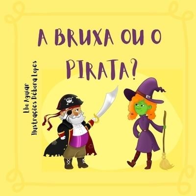 Cover for Lho Aguiar · A Bruxa ou o Pirata? (Taschenbuch) (2020)