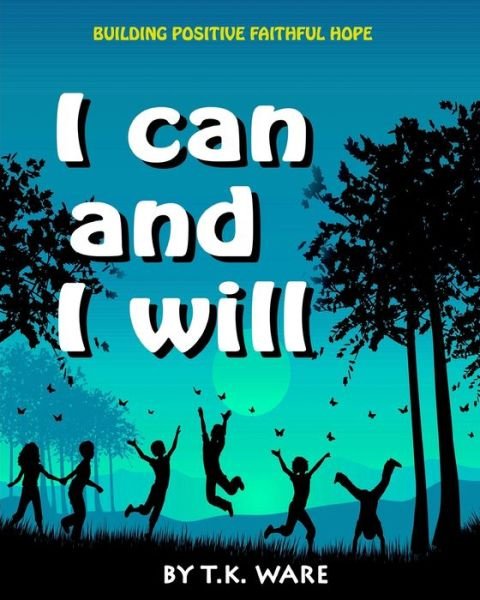 T K Ware · I can and I will (Paperback Book) (2020)