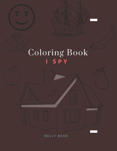 Coloring Book - I Spy - Dolly Bond School - Books - Independently Published - 9798605354413 - January 27, 2020