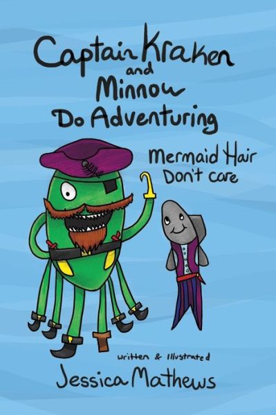 Cover for Jessica Mathews · Captain Kraken and Minnow Do Adventuring: Mermaid Hair Don't Care (Paperback Book) (2020)