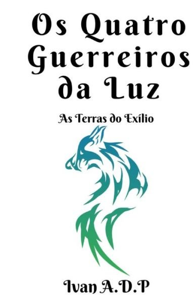 Cover for Ivan A D P · Os Quatro Guerreiros da Luz (Taschenbuch) (2020)