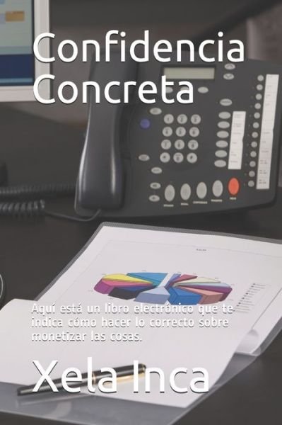 Confidencia Concreta - Xela Inca - Livros - Independently Published - 9798626524413 - 16 de março de 2020