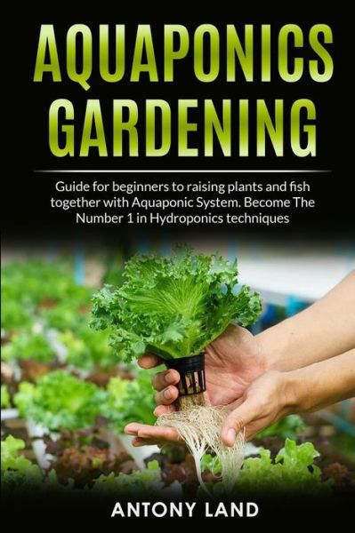 Cover for Antony Land · Aquaponics Gardening (Paperback Book) (2020)