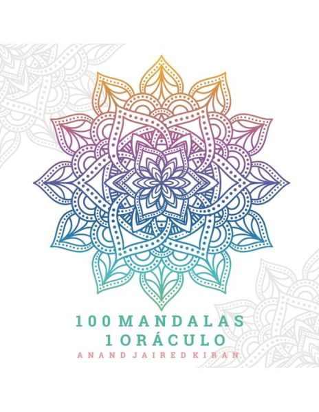 Cover for Anand Jaired Kiran · 100 mandalas 1 oraculo (Pocketbok) (2020)