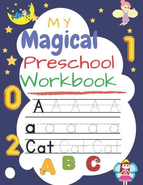 Cover for Mt Talib · My Magical Preschool Workbook: Handwriting Practice, Tracing Letters &amp; Numbers and coloring workbook for Preschool, Kindergarten, and Kids Ages 3-5 size (8,5x11) Inches. (Pocketbok) (2020)