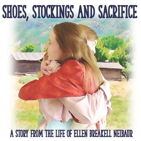 Cover for Mother Hen · Shoes, Stockings and Sacrifice: A Story from the Life of Ellen Breakell Neibaur (Paperback Book) (2020)