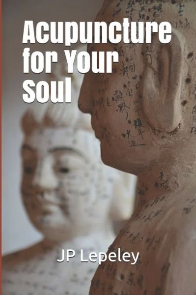 Cover for Jp Lepeley · Acupuncture for Your Soul (Paperback Book) (2020)