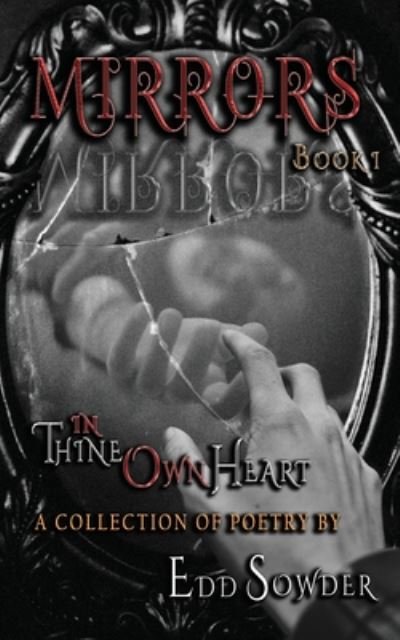 MIRRORS book 1: In Thine Own Heart - Mirrors - Edd Sowder - Bøger - Independently Published - 9798655375413 - 28. juni 2020